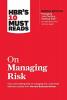 HBR's 10 Must Reads on Managing Risk (with bonus article Managing 21st-Century Political Risk by Condoleezza Rice and Amy Zegart)