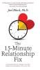 The 15-Minute Relationship Fix: A Clinically-Proven Strategy That Will Repair and Strengthen Your Love Life