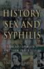 History Sex and Syphilis: Famous Syphilitics and Their Private Lives