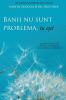 Banii nu sunt problema tu ești (Money Isn't the Problem You Are - Romanian)