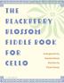 The Blackberry Blossom Fiddle Book for Cello