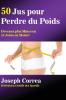 50 Jus pour Perdre du Poids: Devenez plus Mince en 10 Jours ou Moins!