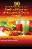 90 Ricette di Piatti e Succhi per la Perdita di Peso per Sbarazzarsi di Grasso da oggi!: La soluzione per sciogliere il grasso in modo veloce!