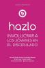 Hazlo: Involucrar a Los Jóvenes En El Discipulado