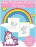 How To Draw Unicorns For Kids: Art Activity Book for Kids Of All Ages - Draw Cute Mythical Creatures - Unicorn Sketchbook