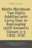 Maths Workbook Two Digits Addition with Carry Over or Regrouping (with Answers) Classes 3-5 CBSE ICSE : 25 Math Drills Practice Worksheets