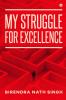 MY STRUGGLE FOR EXCELLENCE