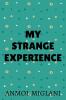 MY STRANGE EXPERIENCE