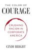 The Color of Courage: Crushing Racism in Corporate America