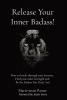 Release Your Inner Badass!: How to break through your barriers Find your inner strength and Be the Badass You Truly Are!