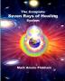 The Complete Seven Rays of Healing System