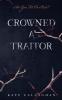 Crowned A Traitor: A Hellish Fairytale (#1)