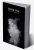 DARK INK : Embracing The Darkness Within