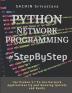 Python Network Programming #Stepbystep: Use Python 3.7 To Get Network Applications Up And Running Quickly