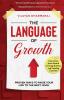 The Language Of Growth : Proven ways to Raise your Life to the Next level