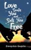 Love Seeks You and Sets You Free