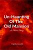 Un-Haunting Of The Old Mansion : A Short Story