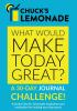 Chuck's Lemonade - What would make today great? A 30-Day Journal Challenge.