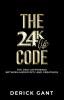 The 24K Life Code: The only difference between mediocrity and GREATNESS