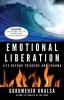 Emotional Liberation: Life Beyond Triggers and Trauma