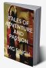 Tales of Adventure and Passion : A World of Romance and Fantasy