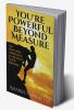 You are powerful beyond measure : an intuitive approach to realize your dreams