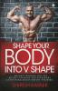 Shape Your Body Into V Shape : Weight Training For You / Weight Training For Everybody / Everything About Weight Training (Images In Black And White)