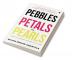 PEBBLES PETALS AND PEARLS : An Anecdotal Edition for Managers and Entrepreneurs.