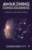 Awakening Consciousness: Awaken Your Inner Power