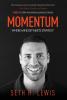 Momentum: Where Mindset Meets Strategy: 7 Steps to Start and Keep Momentum in Business Forever