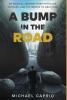 A Bump in the Road: My Medical Journey over Potholes Detours and the Bridge to Gratitude