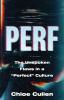 Perf: The Unspoken Flaws in a Perfect Culture