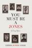 You Must Be A Jones: A Family Memoir