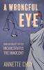 A Wrongful Eye: How an Unjust System Incarcerates the Innocent