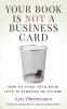 Your Book is Not a Business Card: How to Turn your Book into 18 Streams of Income