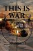 This is War : An Account of Known and Unknown Battles during World War II