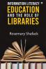 Information Literacy Education and the Role of Libraries