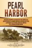 Pearl Harbor: Una Guía Fascinante del Ataque Militar Sorpresa del Servicio Aéreo de la Armada Imperial Japonesa que Causó la Entrada de los Estados Unidos de América en la Segunda Guerra Mundial