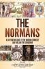 The Normans: A Captivating Guide to the Norman Conquest and William the Conqueror