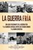 La Guerra Fría: Una guía fascinante de la Guerra Fría y la carrera espacial entre los Estados Unidos y la Unión Soviética