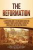 The Reformation: A Captivating Guide to the Religious Revolution Sparked by Martin Luther and Its Impact on Christianity and the Western Church