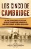 Los Cinco de Cambridge: Una guía fascinante sobre los espías rusos en Gran Bretaña que pasaron información a la Unión Soviética durante la Segunda Guerra Mundial