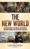 The New World: A Captivating Guide to the Americas Age of Discovery Christopher Columbus and Transatlantic Slave Trade