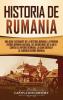 Historia de Rumania: Una guía fascinante de la historia rumana: La Primera Guerra Romano-Daciana las incursiones de Vlad III contra el Imperio Otomano la Gran Guerra y la Segunda Guerra Mundial