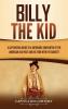 Billy the Kid: A Captivating Guide to a Notorious Gunfighter of the American Old West and His Feud with Pat Garrett