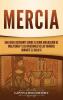 Mercia: Una guía fascinante sobre el reino anglosajón de Inglaterra y las invasiones de los vikingos durante el siglo IX