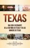 Texas: Una guía fascinante de la historia de Texas y de los Rangers de Texas