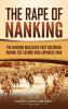 The Rape of Nanking: The Nanjing Massacre That Occurred during the Second Sino-Japanese War