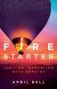 The Fire Starter: Igniting Innovation with Empathy