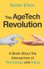 The AgeTech Revolution: A Book about the Intersection of Aging and Technology